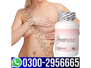 100% Sell Breast Actives Capsules In Rawalpindi   | 03002956665