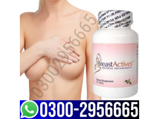 100% Sell Breast Actives Capsules In Hyderabad   | 03002956665